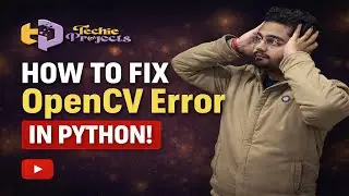 OpenCV Error Solution | How to Fix OpenCV Error in Python (Step-by-Step)