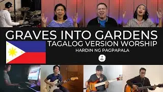 Graves Into Gardens - Tagalog Version Worship with Lyrics - Hardin Ng Pagpapala - gloryfall