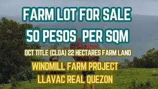 #vlog305 Part 4 - FARM LAND FOR SALE - 50 PER SQM - WINDMILL FARM PROJECT - LLAVAC REAL QUEZON 