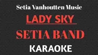 Setia Band - Lady Sky || KARAOKE SETIA VANHOUTTEN MUSIC 