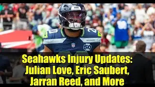Seahawks Injury Updates: Julian Love, Eric Saubert, Jarran Reed, and More
