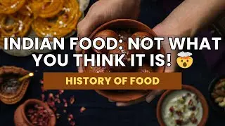 The Surprising Evolution of Indian Food | History of Food