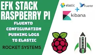 EP3 Fluentd Configuration & Pushing logs from Raspberry Pi to Elasticsearch  | Rocket Systems