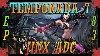 TEMPORADA 7 | EP 83 | JINX ADC | La meta de los ADCs