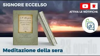 SIGNORE ECCELSO - 23 Aprile - Meditazione della sera