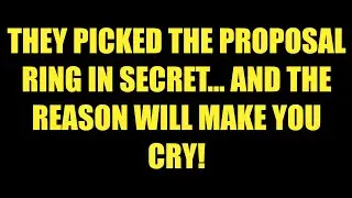 Jesus Say: They Picked the Proposal Ring in Secret&hellip; And the Reason Will Make You Cry💍