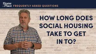 How long does social housing take to get in to? | Home in Place FAQs