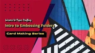 Using Embossing Folders - Card Making Series