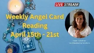 🌟 Live Angel Card Reading (April 15th-21st) with Spiritual Awakening Guide Susan Goodman 🌟