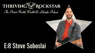 Thriving Rockstar E:8 Steve Soboslai