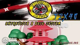 T2x40 Entrevista a Dojo System
