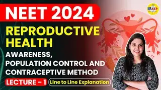NEET 2024 | AWARENESS, POPULATION CONTROL AND CONTRACEPTIVE METHOD | REPRODUCTIVE HEALTH | Parul Mam