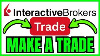 How To MAKE A TRADE On Interactive Brokers (QUICK & EASY) 2026