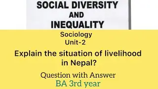 Explain the situation of livelihood in Nepal?Question with Answer- BA 3rd year Sociology- TU Topic