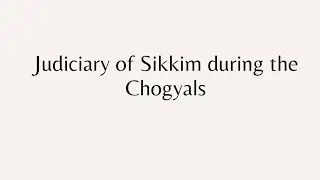 Judiciary of Sikkim during the Chogyals