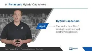 Panasonic Hybrid Aluminum Electrolytic Capacitors &mdash; New Product Brief | Mouser Electronics