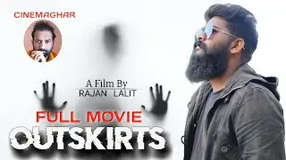 OUTSKIRTS || Full Movie Director Lalit.Hero,Ajay.Story-Screenplay,Rajan -  Lalit.AFilmByRajan-Lalit.