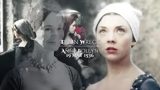 Anne Boleyn I Train Wreck
