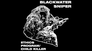 BLACKWATER SNIPER - ETHICS PROGRAM/CHILD KILLER [POWERVIOLENCE/EXTRATONE]