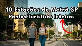 10 Estações de Metrô SP com Pontos Turísticos Icônicos