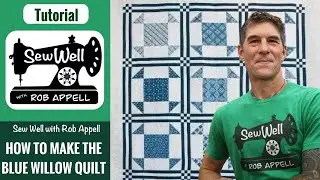 Make The Blue Willow quilt with Rob Appell