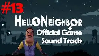 HELLO NEIGHBOR OST #13 SCARY VOICE 3 - 15 MINUTES!!!