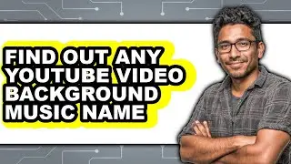 How to Find Out Any Youtube Video Background Music Name (full Guide)