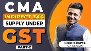 CMA Indirect Tax | Supply Under GST (Goods & Service Tax) | CMA Exam Preparation