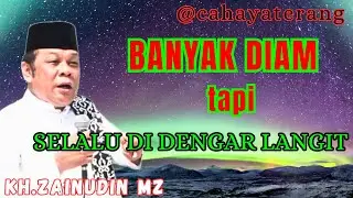 banyak diam,tapi selalu didengarkan langit//KH.ZAINUDIN MZ