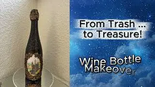 From Trash...to Treasure / Wine Bottle Makeover