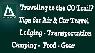 Colorado Trail Travel Tips - Air, Car, Hotels Lodging Transportation Gear Rentals Food Trailheads