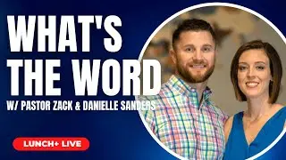 What's the Word w/ Pastor Zack & Danielle Sanders | Kickstart Week