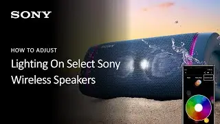 Sony | How To Adjust Wireless Speaker Lighting On Select Sony Speakers Using The Fiestable App