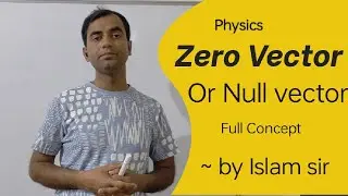 Concept of Zero Vector or Null Vector