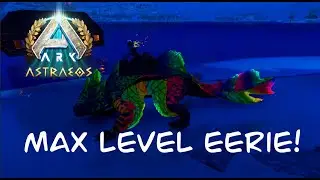 MAX LEVEL EERIE MAEGUANA (Astraeos E. 4)