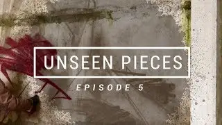UNSEEN PIECES X SKENAR73 | Episode 5