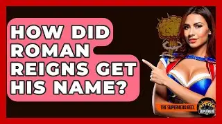 How Did Roman Reigns Get His Name? - The Superhero Reel