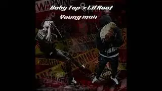 Baby Top ft LilRoot - Young Man 