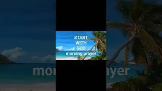 A Powerful Morning Prayer with Scripture