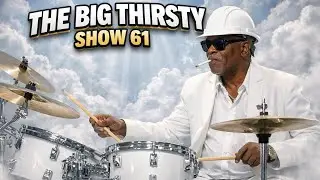 The Big Thirsty Show 61 Ambulance Chasers Podcast rip Sly Dunbar Tik Tok takeover Davos ICE protest 