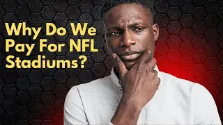 Why Do We Pay for NFL Stadiums for Billionaire Owners?