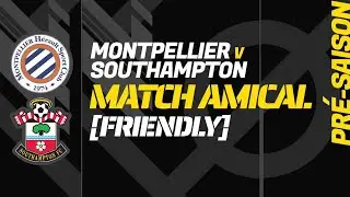 MONTPELLIER - SOUTHAMPTON: Match amical (pr&eacute;-saison), centre de match de football