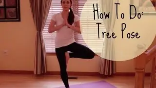 How To: Vrksasana - Tree Pose - Basic Yoga Poses, Beginners Yoga - Yoga Poses for Beginners