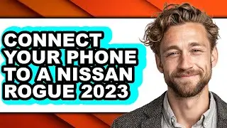 How To Connect Your Phone To A Nissan Rogue 2023 (Full Guide)