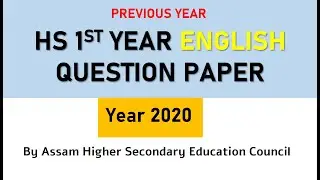 HS 1ST YEAR ENGLISH QUESTION PAPER - YEAR 2020 II UNDER AHSEC