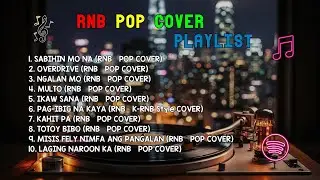 RnB Pop Cover Playlist | SABIHIN MO NA, OVERDRIVE  & NGALAN MO