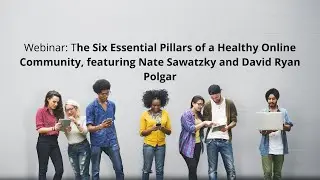 [Webinar] Six Essential Pillars of a Healthy Online Community