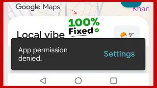Google Maps App Permission Denied Problem Solved | Fix Google Maps App Permission Denied Problem