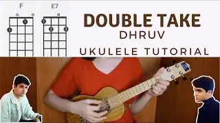 double take - dhruv | Easy Ukulele Tutorial with Tabs, Chords,  play along, and lyrics