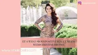 #6 PRETTY RICH PODCAST: WHAT #BODY POSITIVE REALLY MEANS WITH CHRISTINE HRONEC